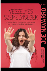 Veszélyes személyiségek - A narcisztikus, a ragadozó, a paranoiás és a labilis viselkedés (új kiadás)