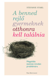 A benned rejlő gyermeknek otthonra kell találnia - Megoldás (szinte) minden problémára (új kiadás)