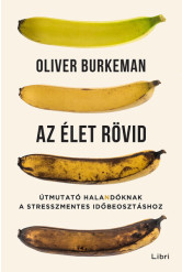 Az élet rövid - Útmutató halandóknak a stresszmentes időbeosztáshoz