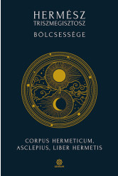 Hermész Triszmegisztosz bölcsessége - Corpus Hermeticum, Liber Hermetis, Asclepius (új kiadás)