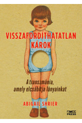 Visszafordíthatatlan károk - A transzmánia, amely elcsábítja lányainkat