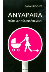 Anyapara - Miért lennék inkább apa?