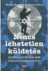 Nincs lehetetlen küldetés /Az izraeli különleges erők legveszélyesebb bevetései