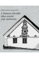 A Balaton-felvidék tájba simuló népi építészete