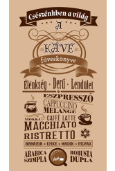 Csészénkben a világ - A Kávé füveskönyve