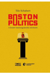 Boston Politics - A kreatív hatalomgyakorlás művészete