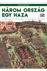 Három ország egy haza 1526-1699 - A mohácsi vésztől a karlócai békéig /Magyar História 4.