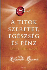 A Titok - Szeretet, Egészség és Pénz - Mesterkurzus
