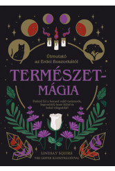 Természetmágia - Útmutató az Erdei Boszorkától - Fedezd fel a benned rejlő varázserőt, kapcsolódj össze külső és belső világodda