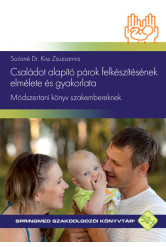 Családot alapító párok felkészítésének elmélete és gyakorlata - Módszertani könyv szakembereknek - SpringMed Szakdolgozói Könyvt