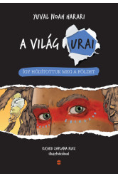 Így hódítottuk meg a Földet - A világ urai