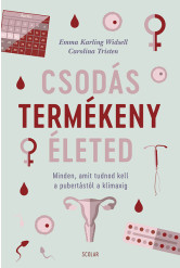 Csodás termékeny életed – Minden, amit tudnod kell a pubertástól a klimaxig