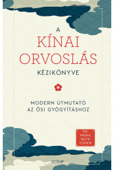 A kínai orvoslás kézikönyve - Az ősi gyógyítás modern útmutatója