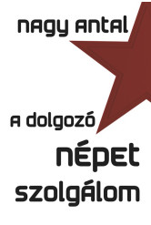 A dolgozó népet szolgálom (e-könyv)
