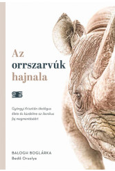 Az orrszarvúk hajnala - Gyöngyi Krisztián ökológus élete és küzdelme az ikonikus faj megmentéséért