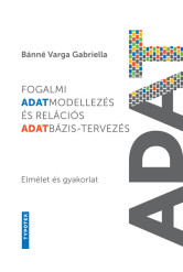 Fogalmi adatmodellezés és relációs adatbázis-tervezés - Elmélet és gyakorlat