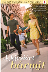 A kicsiért bármit - 3 történet 1 kötetben (e-könyv)