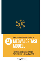 41 megvalósítási modell - Hogyan kezdjük el, folytassuk és fejezzük be a feladatainkat?