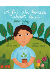 A fiú, aki kertész akart lenni - Bálint György