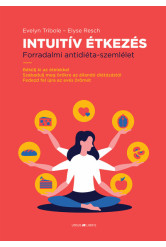 Intuitív Étkezés - Forradalmi antidiéta-szemlélet