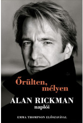 Őrülten, mélyen - Alan Rickman naplói