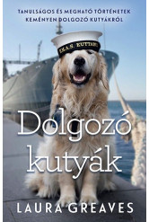 Dolgozó kutyák - Tanulságos és megható történetek keményen dolgozó kutyákról