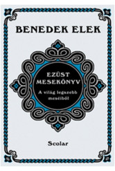 Ezüst mesekönyv /A világ legszebb meséiből (2. kiadás)