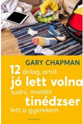 12 dolog, amit jó lett volna tudni, mielőtt tinédzser lett a gyerekem