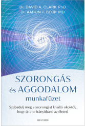 Szorongás és aggodalom munkafüzet - Szabadulj meg a szorongást kiváltó okoktól, hogy újra te irányíthasd az életed