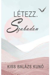 Létezz. Szabadon