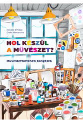 Hol készül a művészet? - Művészettörténeti böngésző