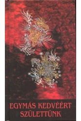 Egymás kedvéért születtünk