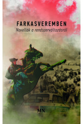 Farkasveremben - Novellák a rendszerváltozásról