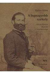 A legnagyobb székely - Orbán Balázs élete és munkássága