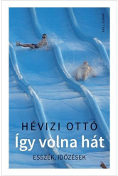 Így volna hát - Esszék, időzések