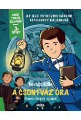 A csontváz óra - Az ifjú Petrovics Sándor elfeledett kalandjai - Már tudok olvasni - 3. szint