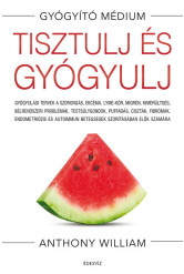 Tisztulj és gyógyulj - Gyógyulási tervek a szorongás, ekcéma, Lyme-kór, migrén, kimerültség, bélrendszeri problémák, testsúlygon