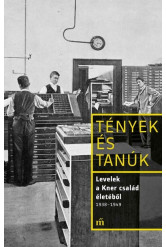 Levelek a Kner család életéből 1938-1949 - Tények és Tanúk