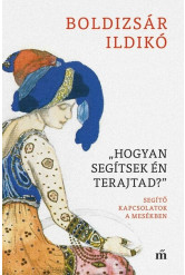 „Hogyan segítsek én terajtad?” Segítő kapcsolatok a mesékben