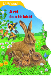 A Föld állatai - A rét és a tó lakói