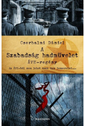 A Szabadság hadművelet - ÁVH-regény