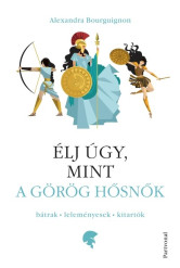 Élj úgy, mint a görög hősnők