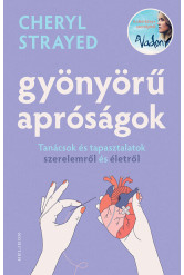 Gyönyörű apróságok - Tanácsok és tapasztalatok szerelemről és édenről