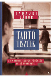 Tartótisztek - A BM III/III. csoportfőnökség belső történetei - Modern magyar történelem