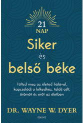Siker és belső béke - Töltsd meg az életed hálával, kapcsolódj a lelkedhez, találj célt, örömöt és erőt az életben