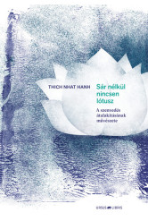 Sár nélkül nincsen lótusz - A szenvedés átalakításának művészete