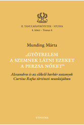 „Gyötrelem a szemnek látni ezeket a perzsa nőket” - Alexandros és az előkelő barbár asszonyok Curtius Rufus történeti munkájában