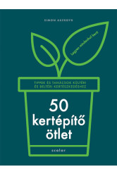 50 kertépítő ötlet - Tippek és tanácsok kültéri és beltéri kertészkedéshez