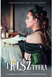 Az írisz titka - Gyarmaty Karolina történetei III.