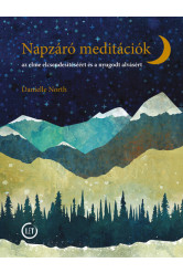 Napzáró meditációk - Az elme elcsendesítéséért és a nyugodt alvásért